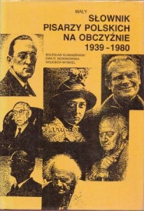 Klimaszewski Bolesław, Nowakowska Ewa R., Wyskiel Wojciech  - Mały słownik pisarzy polskich na obczyźnie 1939-1980.