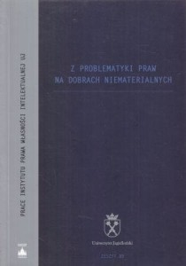Z problematyki praw na dobrach niematerialnych. /Uniwersytet Jagielloński, zeszyt 89/. 