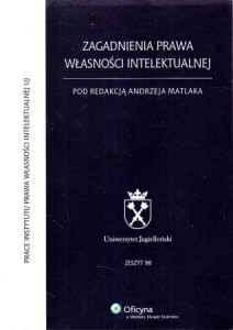 Matalak Andrzej /red./ - Zagadnienia prawa własności intelektualnej. /Uniwersytet Jagielloński, zeszyt 98/. 