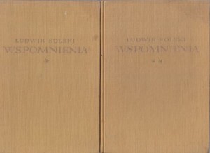 Solski Ludwik /Ludwik Napoleon Sosnowski/ - Wspomnienia. Tom I. 1855-1893. Tom II. 1893-1954. Na podstawie rozmów napisał Alfred Woycicki.
