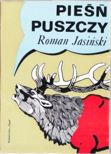 Jasiński Roman - Pieśń puszczy. Opracowanie graficzne Stanisław Kluska. AUTOGRAF AUTORA!