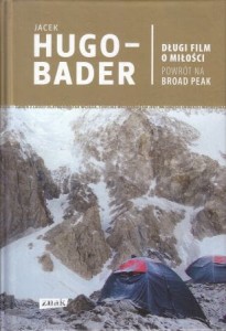 Hugo-Bader Jacek - Długi film o miłości. Powrót na Broad Peak.