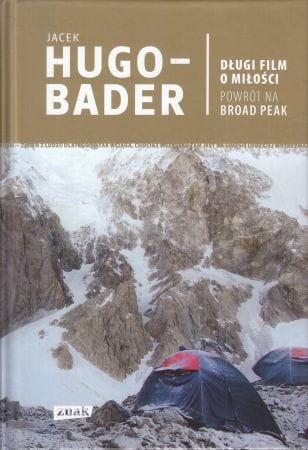 Hugo-Bader Jacek - Długi film o miłości. Powrót na Broad Peak.