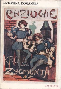 Domańska Antonina - Paziowie Króla Zygmunta. Opowiadanie obyczajowe na tle dawnych wieków. Z ilustracjami Antoniego Gawińskiego. 