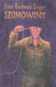 Singer Isaac Bashevis - Szumowiny. Przełożył Łukasz Nicpan.