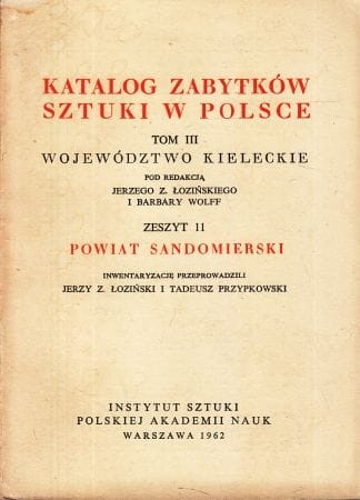 Katalog Zabytków Sztuki w Polsce. Tom III. Województwo kieleckie. Zeszyt 11. Powiat sandomierski.
