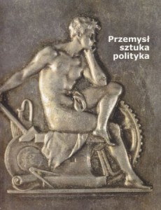 Garbaczewski Witold /red./ - Przemysł, sztuka, polityka. Wystawy gospodarcze na ziemiach polskich i z Polską związanychok. 1850-1914.
