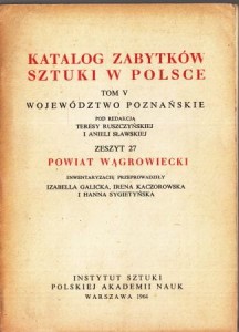 Katalog Zabytków Sztuki w Polsce. Tom V. Województwo poznańskie. Zeszyt 27. Powiat wągrowiecki.