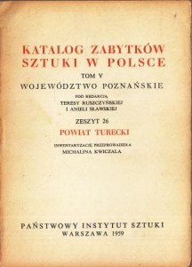 Katalog Zabytków Sztuki w Polsce. Tom V. Województwo poznańskie. Zeszyt 26. Powiat turecki.