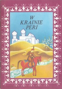 W Krainie Peri. Ludowe bajki turkmeńskie. Przełożyła z rosyjskiego Jadwiga Białowąs. Opracowanie graficzne Barbara i Stanisław Bałdygowie.
