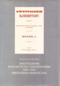 Niparko Romulad - Dwutygodnik katechetyczny i duszpasterski 1879-1910. Bibliografia analityczna. /UAM, Wydział Teologiczny. Studia i materiały/.