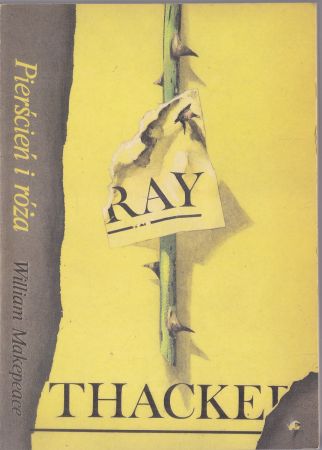 Thackeray William Makepeace - Pierścień i róża, czyli Dzieje księcia Julia i księcia Bulba z rysunkami Autora. Opowieść przy kominku dla dużych i małych dzieci. Przełożył Michał Ronikier. Wiersze żywej paginy (wg Thackeraya) napisał Maciej Słomczyński.