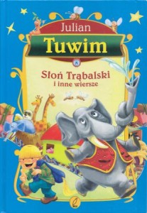 Tuwim Julian - Słoń Trąbalski i inne wiersze. Ilustrowała Dorota Szoblik.