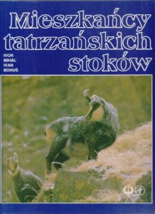 Mihal Ivor, Bohus Ivan, Zarębska Ewa - Mieszkańcy tatrzańskich stoków. /Album fotograficzny/