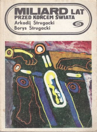 Strugacki Arkadij, Strugacki Borys - Miliard lat przed końcem świata.
