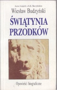 Budzyński Wiesław - Świątynia przodków. Opowieści biograficzne.