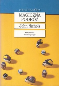 Nichols John - Magiczna podróż. Przełożył Jerzy Łoziński. /Kameleon/.