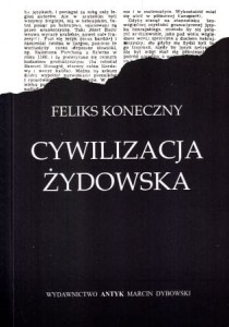 Koneczny Feliks - Cywilizacja żydowska.