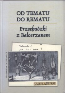Od tematu do rematu. Przechadzki z Balcerzanem. Redakcja Tomasz Mizerkiewicz, Agata Stankowska. 