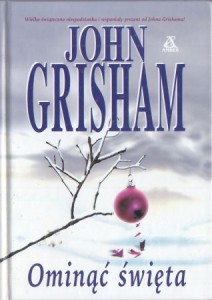 Grisham John - Ominąć święta. Przekład Jan Kraśko.