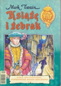 Twain Mark - Książę i żebrak. Przełożył Marceli Tarnowski. /Najpiękniejsze Książki Dzieciństwa/