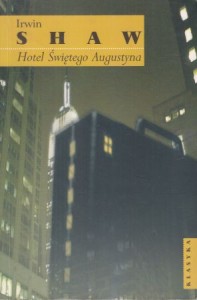 Shaw Irwin - Hotel świętego Augustyna. Przełożyła Anna Przedpełska-Trzeciakowska. /Klasyka/.