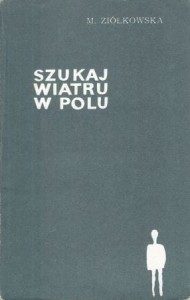 Ziółkowska Maria -  Szukaj wiatru w polu.