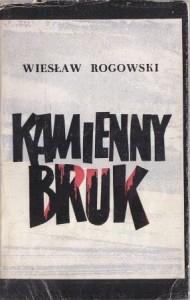 Rogowski Wiesław - Kamienny bruk.