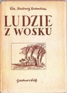 Szelburg Zarembina Ewa - Ludzie z wosku. Wydanie III.