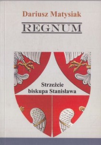 Matysiak Dariusz - Regnum (Strzeżcie biskupa Stanisława).