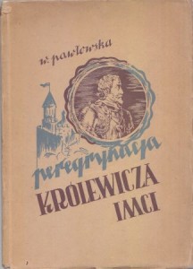 Pawłowska Wanda - Peregrynacja królewicza JM-ci. Okładkę projektowała Krystyna Taborska. 