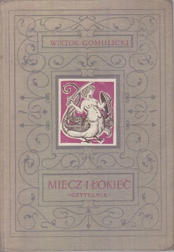Gomulicki Witold - Miecz i łokieć. Powieść historyczna