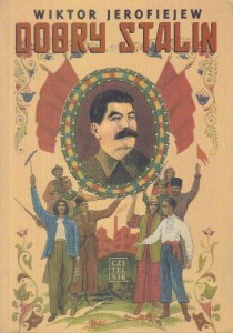 Jerofiejew Wiktor - Dobry Stalin. Powieść. Przełożyła Agnieszka Lubomira Piortowska.