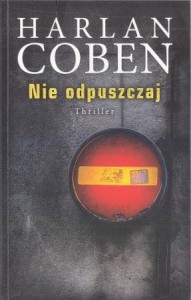 Coben Harlan - Nie odpuszczaj. Przełożył Andrzej Szulc.