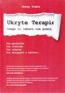 Zięba Jerzy - Ukryte terapie. Czego ci lekarz nie powie. Część 1.