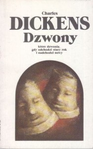 Dickens Charles - Dzwony które dzwonią gdy odchodzi stary rok i nadchodzi nowy. Opowieść o duszkach. Przełożyła Krystyna Tarnowska.