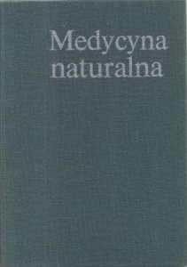 Medycyna naturalna. Pod redakcją Kazimierza Janickiego i Wojciecha Rewerskiego.