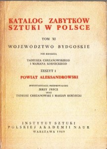 Katalog Zabytków Sztuki w Polsce. Tom XI. Województwo bydgoskie. Zeszyt 1. Powiat aleksandrowski.