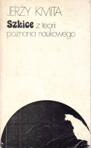Kmita Jerzy - Szkice z teorii poznania naukowego.
