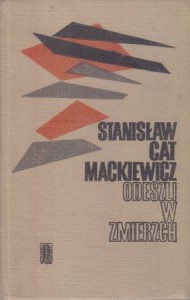 Mackiewicz Stanisław Cat - Odeszli w zmierzch. Wybór pism 1916 - 1966.
