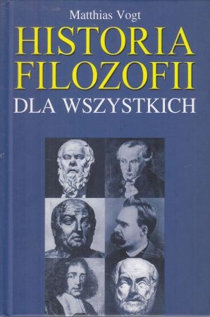 Vogt Matthias - Historia filozofii dla wszystkich.