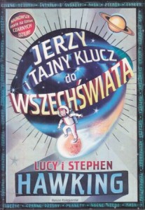 Hawking Lucy i Stephen, Galfard Christophe - Jerzy i tajny klucz do Wszechświata. Ilustrował Garry  Parsons. Przełożył Piotr Amsterdamski.