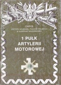 Zarzycki Piotr - 1 Pułk Artylerii Motorowej. /Zarys historii wojennej pułków polskich w kampanii wrześniowej/.