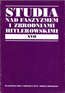 Studia nad faszyzmem i zbrodniami hitlerowskimi XVII. Pod redakcją Karola Joncy.