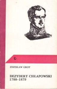 Grot Zdzisław - Dezydery Chłapowski 1788-1879. /Wybitni Wielkopolanie/.