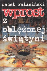 Pałasiński Jacek - Wprost z oblężonej świątyni. /Betlejem i Jerozolima/.