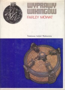 Mowat Farley - Wyprawy wikingów. Dawni Normanowie w Grenlandii i Ameryce Północnej. Przełożył Wacław Niepokólczycki.