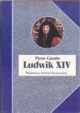 Gaxotte Pierre - Ludwik XIV.