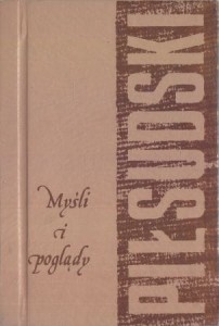 Piłsudski Józef - Myśli i poglądy.