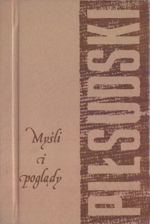 Piłsudski Józef - Myśli i poglądy.